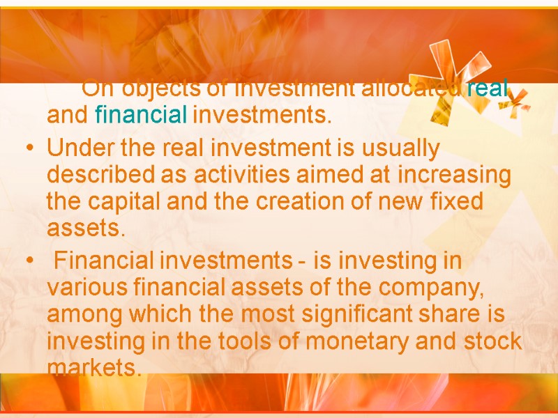 On objects of investment allocated real and financial investments.  Under the real investment